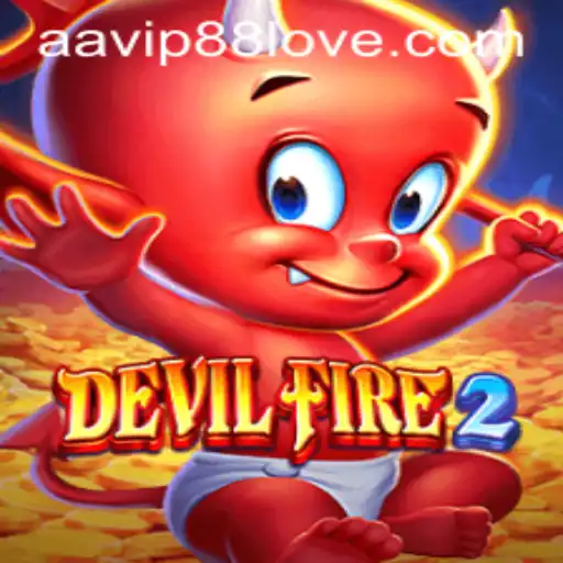 Exploring the Fiery World of DevilFire2 and the Allure of AAVIP88 Love